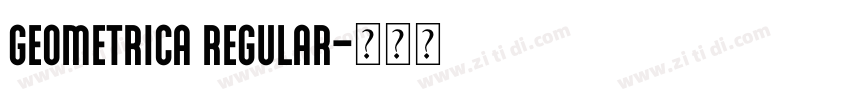 Geometrica Regular字体转换 Geometrica Regular字体转换